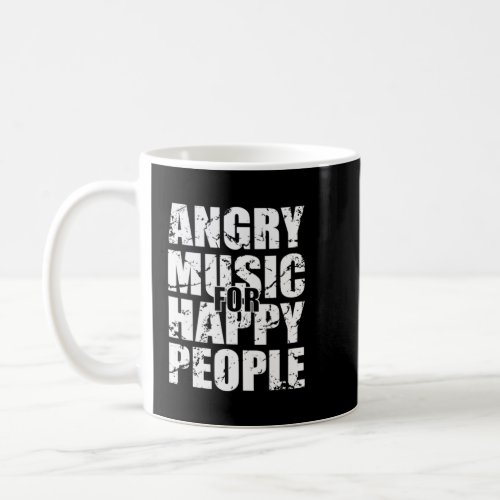 Angry Music For Happy People Heavy Metal Hard Rock Coffee Mug