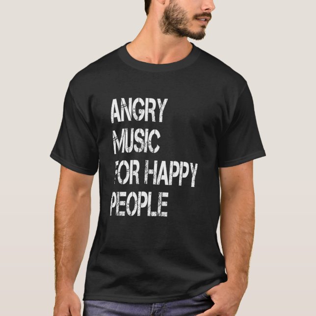 Angry Music For Happy People  Metal Metalhead 1 T-Shirt (Front)