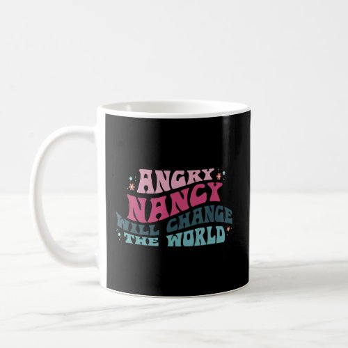 Angry Nancy will change the World Nancy Flower Tie Coffee Mug