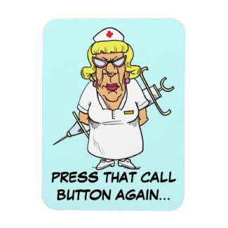 Angry nurse tired of patient pressing call button vinyl magnet
