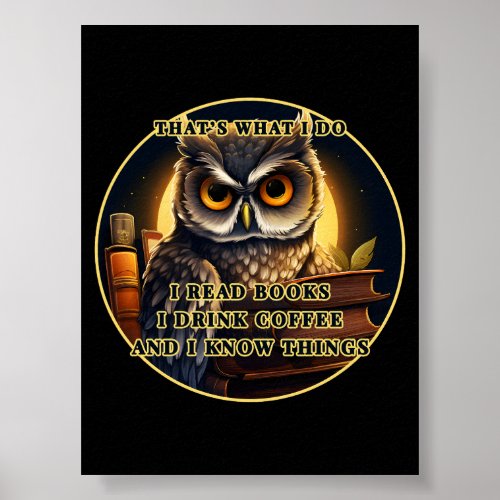 Angry Owl I read books drink coffee I know things Poster