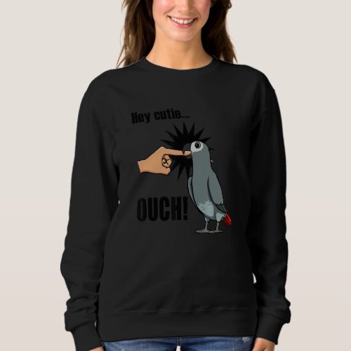 Angry Parrot  Saying Cute African Grey Parrot Sweatshirt