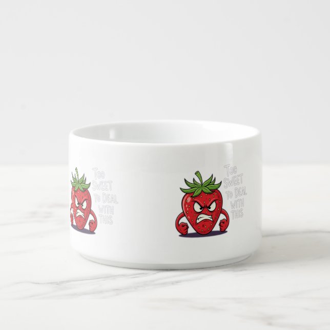 Angry Strawberry – "Too Sweet to Deal with This Bowl (Center)