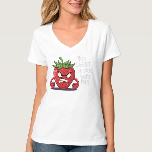 Angry Strawberry – "Too Sweet to Deal with This" T-Shirt (Front)