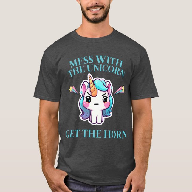 Angry Unicorn Mess with the Unicorn T-Shirt (Front)