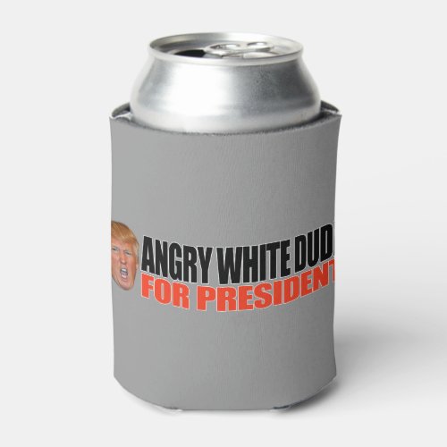 ANGRY WHITE DUDE FOR PRESIDENT _png Can Cooler