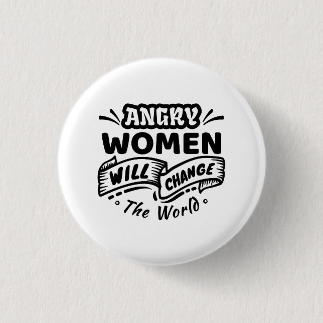 Angry Woman Will Change the World Button (Front)