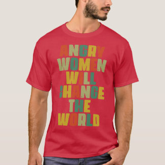 Angry Women Will Change The World Equal Womens Rig T-Shirt