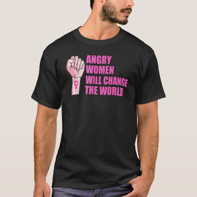 Angry Women Will Change The World Pro-Choice Femin T-Shirt (Front)