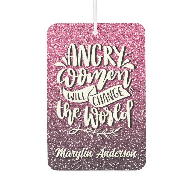 ANGRY WOMEN WILL CHANGE WORLD GLITTER TYPOGRAPHY AIR FRESHENER (Front)
