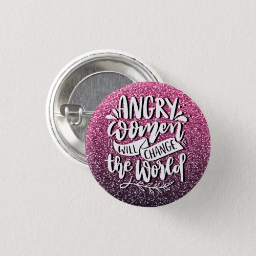 ANGRY WOMEN WILL CHANGE WORLD GLITTER TYPOGRAPHY BUTTON