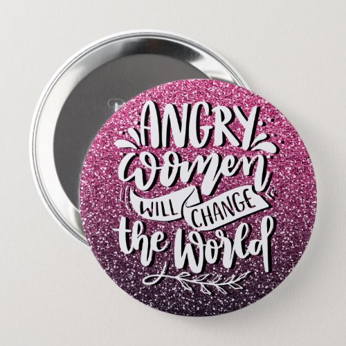 ANGRY WOMEN WILL CHANGE WORLD GLITTER TYPOGRAPHY BUTTON