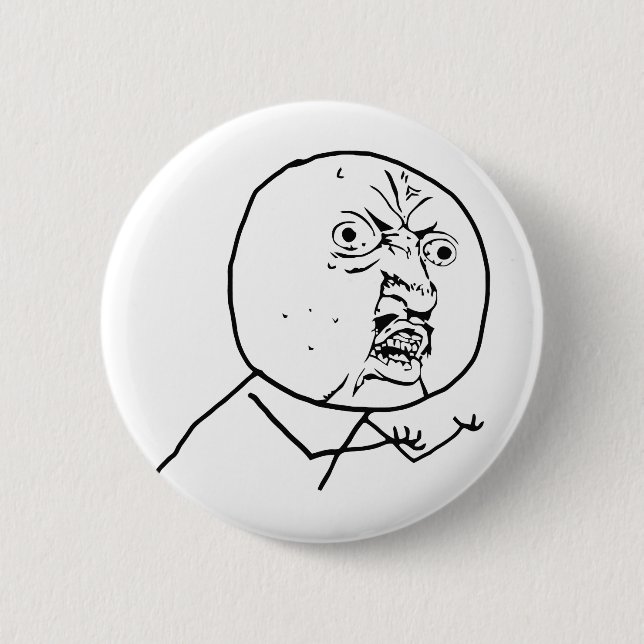 Angry Y U No face Button (Front)