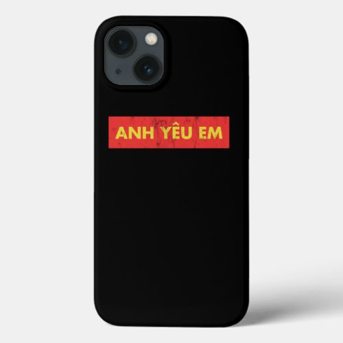 Anh Yeu Em Vietnamese Love You Cute Gift Viet Quot iPhone 13 Case