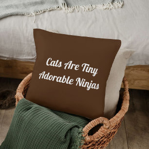 Aniamal Lover Pet Cat Cute Funny DIY Quote Brown Throw Pillow