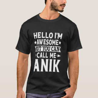 Anik Funny First Name Hello I'm Awesome Call Me An T-Shirt