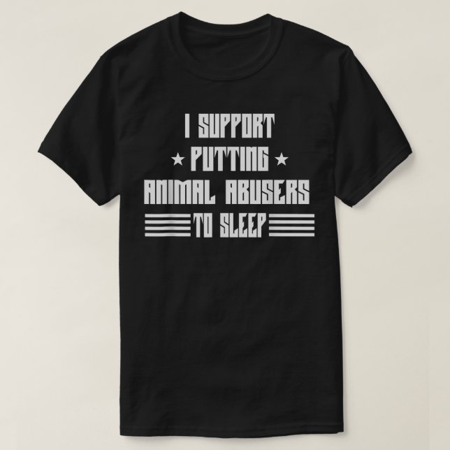 Animal Abuse Awareness Dogs Humor Sarcastic T-Shir T-Shirt (Design Front)