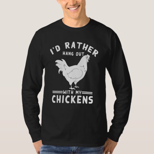 Animal Bird Farmer  Id Rather Hang Out With My Chi T_Shirt