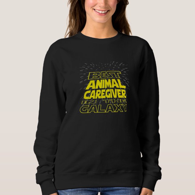 Animal Caregiver  Cool Galaxy Job Sweatshirt (Front)