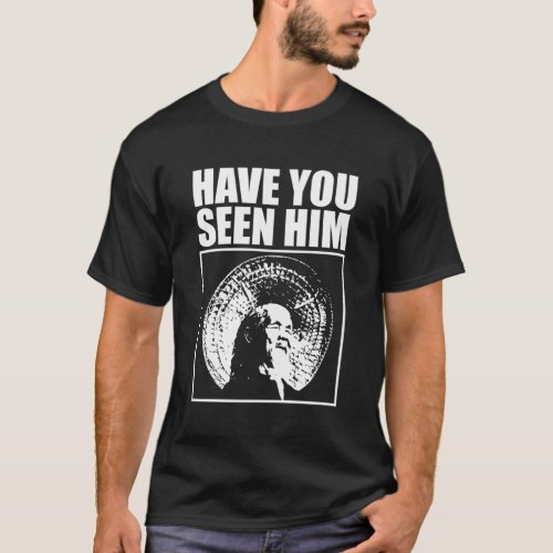 Animal Chin Have You Seen Him T_Shirt