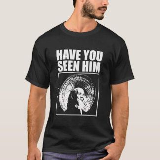 Animal Chin Have You Seen Him T-Shirt