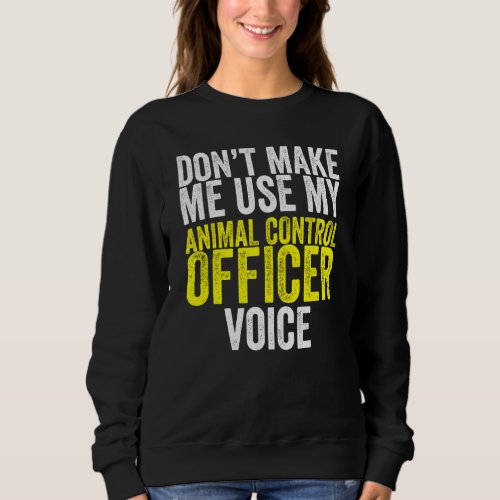Animal Control Rescue Officer   Professional Dog C Sweatshirt