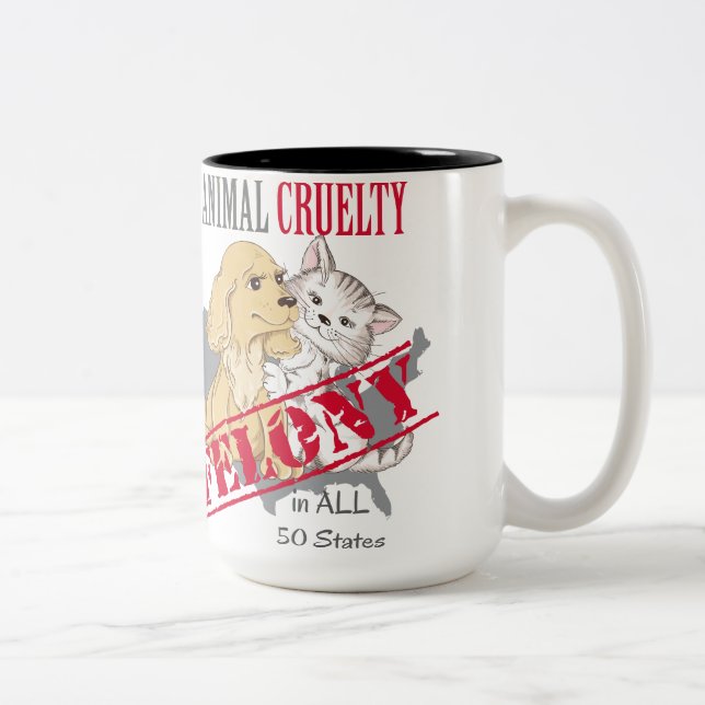 Animal Cruelty is a Felony Two-Tone Coffee Mug (Right)