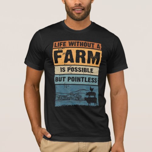 Animal Farmer Life Without A Farm Is Possible But  T_Shirt