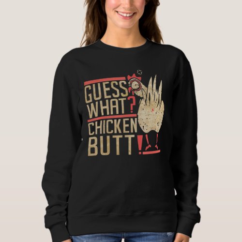 Animal Guess What Chicken Butt Cute Chickens Buffs Sweatshirt