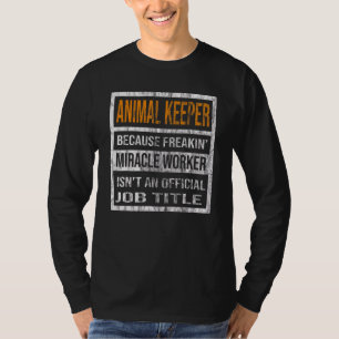 Animal Keeper Because Miracle Worker  Men Women T-Shirt