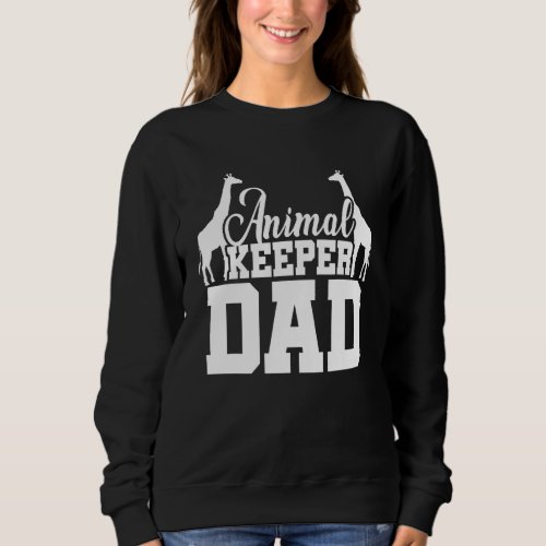 Animal Keeper Dad Zoo Keeper Animal Lover Zoologis Sweatshirt