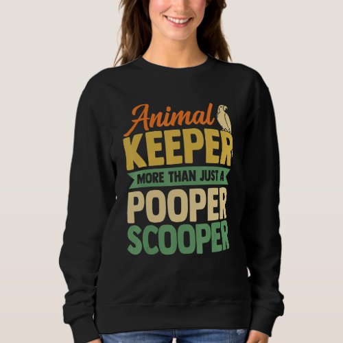 Animal Keeper More Than Just A Pooper Scooper Anim Sweatshirt