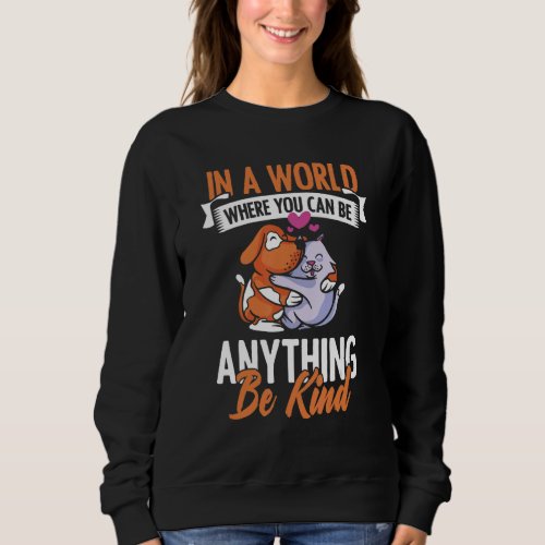 Animal Kindness Quote Adoption For Cat  Dog Owner Sweatshirt