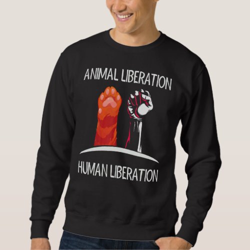 Animal Liberation Human Liberation Animal Rescue T Sweatshirt