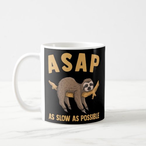 Animal Lover Funny Lazy Sloth ASAP As Slow As Poss Coffee Mug