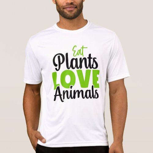 Animal Lover Gift _  Eat Plants Love Animals  T_Shirt