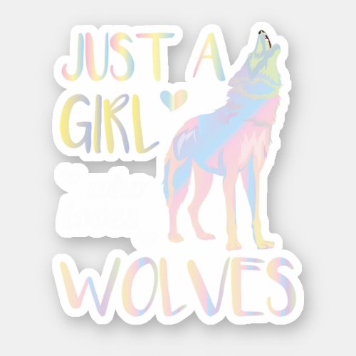Animal Lover Just A Girl Who Loves Wolves Perfect Sticker