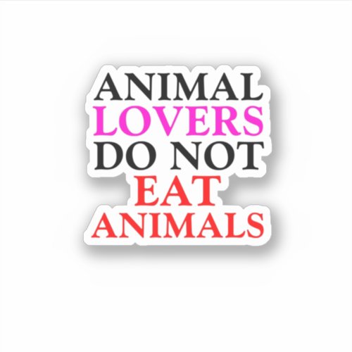 animal lovers do not eat animals sticker