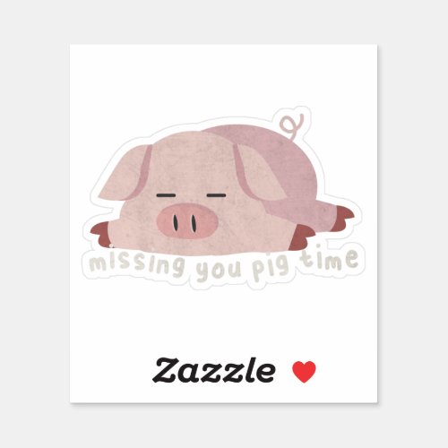 Animal Pun Missing You Pig Time Sticker