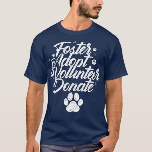 Animal Rescue Shelter Foster Adopt Volunr Donate T_Shirt