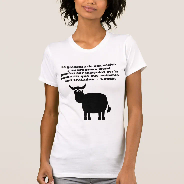 Animal Rights Gandhi Quote In Spanish With Bull T-Shirt | Zazzle