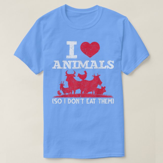 Animal Rights I Love Animals So I Dont Eat Them Ve T-Shirt (Design Front)
