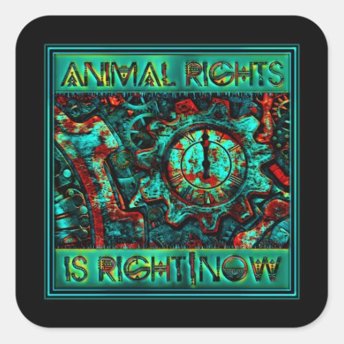 Animal Rights is RightNow _ Square Sticker