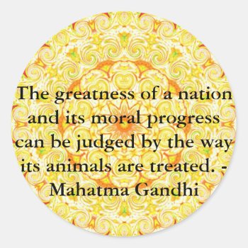 Animal Rights Quote - Mahatma Gandhi Classic Round Sticker by spiritcircle at Zazzle