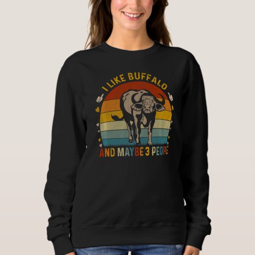 Animal  Sarcastic I Like Buffalo And Maybe 3 Peopl Sweatshirt