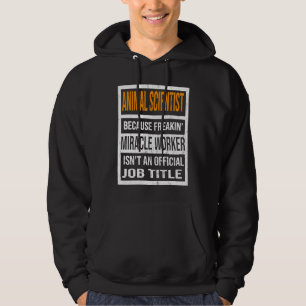 Animal Scientist Because Miracle Worker Funny Men Hoodie
