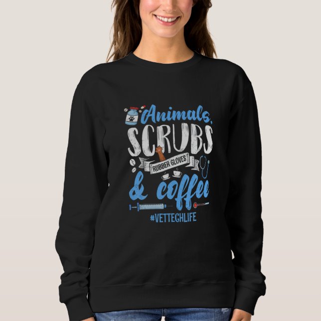 Animal Scrubs Rubber Gloves Coffee Veterinarian Ve Sweatshirt (Front)