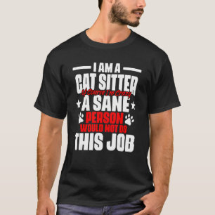 Animal Setting Humor For A Cat Sitter Pet Careta T-Shirt