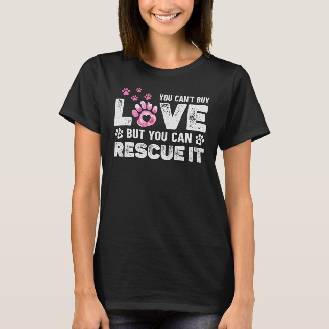 Animal Shelter | Can't Buy Love, You Can Rescue It T-Shirt (Front)