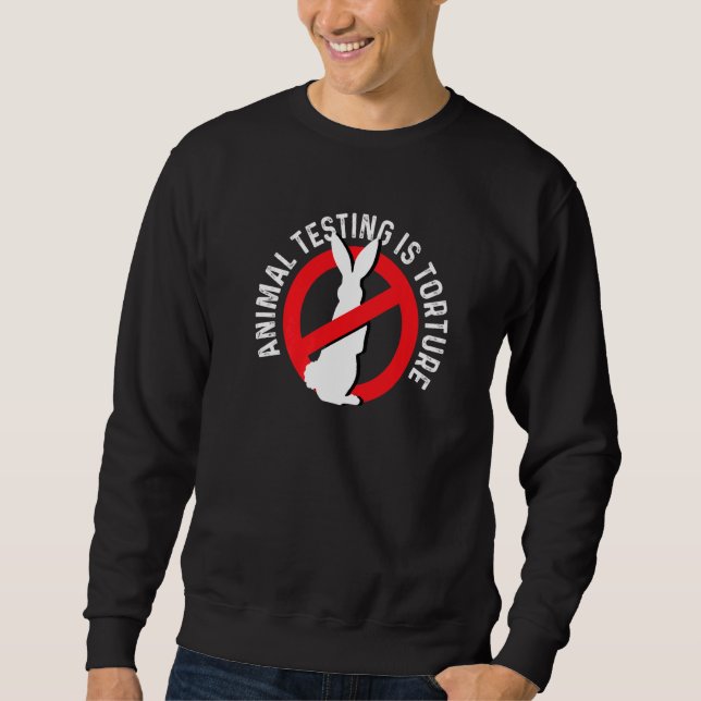 Animal Testing Torture Animal Rights Activist Prem Sweatshirt (Front)